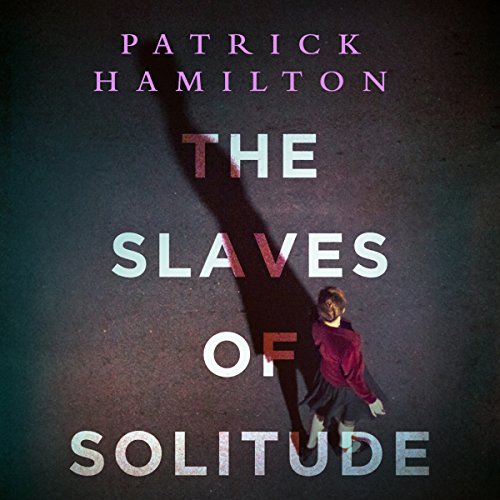 The Slaves of Solitude Audiobook By Patrick Hamilton cover art