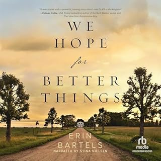 We Hope for Better Things Audiobook By Erin Bartels cover art