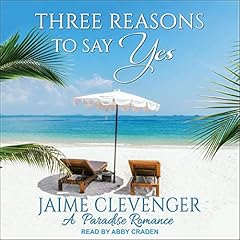 Three Reasons to Say Yes Audiobook By Jaime Clevenger cover art