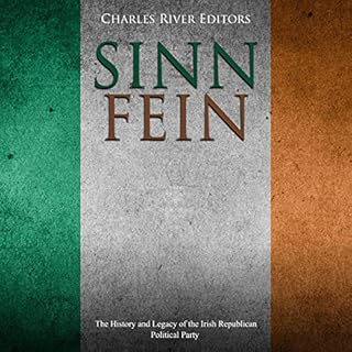 Sinn Féin: The History and Legacy of the Irish Republican Political Party Audiolibro Por Charles River Editors arte de