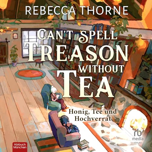 Can't Spell Treason Without Tea (German Edition) Audiolibro Por Rebecca Thorne, Bettina Ain - translator arte de portada