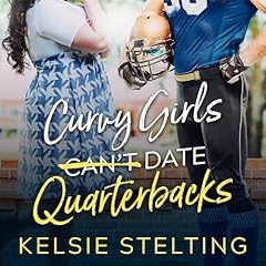 Curvy Girls Can't Date Quarterbacks Audiolibro Por Kelsie Stelting arte de portada