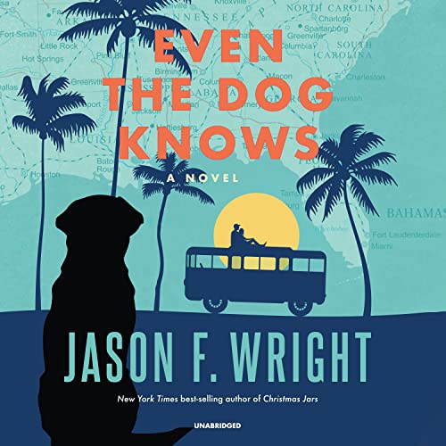 Even the Dog Knows Audiobook By Jason F. Wright cover art