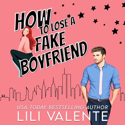 How to Lose a Fake Boyfriend Audiobook By Lili Valente cover art