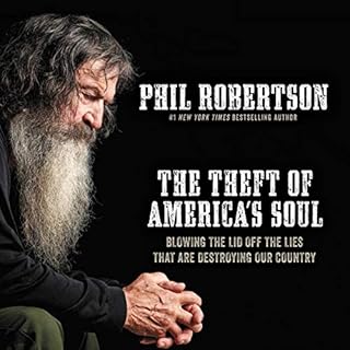 The Theft of America’s Soul Audiobook By Phil Robertson cover art