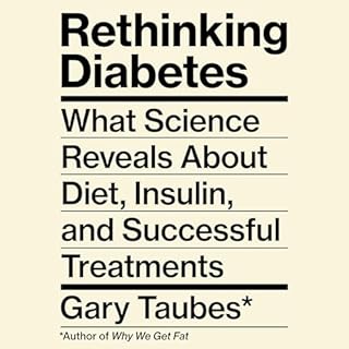 Rethinking Diabetes Audiobook By Gary Taubes cover art