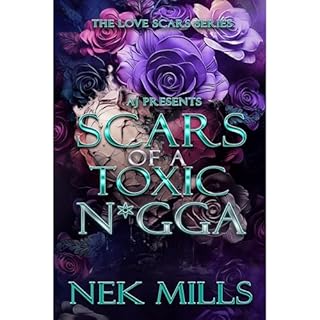 Scars of a Toxic N*gga Audiobook By Nek Mills cover art