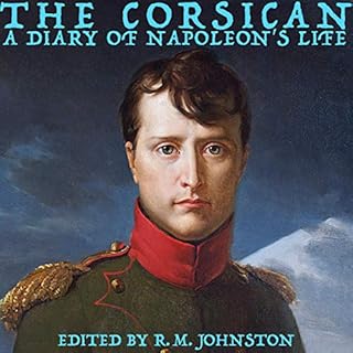 The Corsican: A Diary of Napoleon's Life Audiolibro Por Napoleon Bonaparte, R. M. Johnston - editor arte de portada