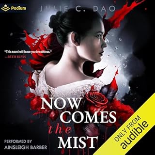 Now Comes the Mist: A Tale of Romantic Gothic Horror Audiobook By Julie C. Dao cover art