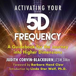 Activating Your 5D Frequency Audiobook By Judith Corvin-Blackburn, Barbara Hand Clow, Linda Star Wolf Ph.D. cover art