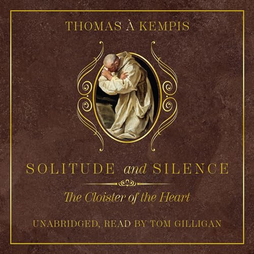 Solitude and Silence Audiobook By Thomas à Kempis cover art