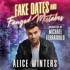 Fake Dates and Fanged Mistakes Audiobook By Alice Winters cover art