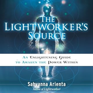 The Lightworker's Source Audiobook By Sahvanna Arienta cover art