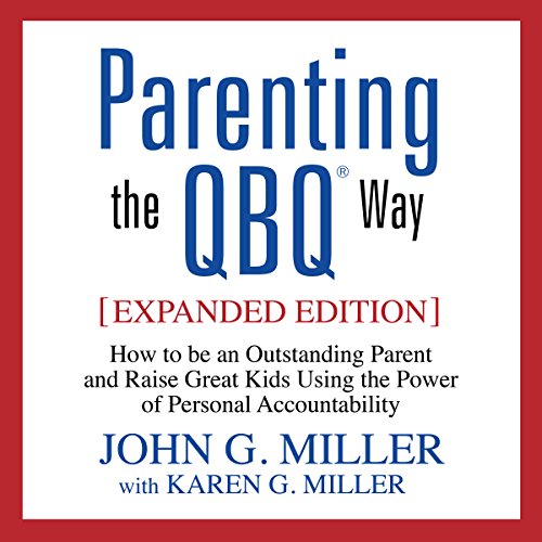 Parenting the QBQ Way Audiolibro Por John G. Miller, Karen G. Miller arte de portada