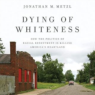 Dying of Whiteness Audiobook By Jonathan M. Metzl cover art