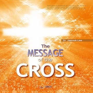 The Message of the Cross Audiobook By Jaerock Lee cover art