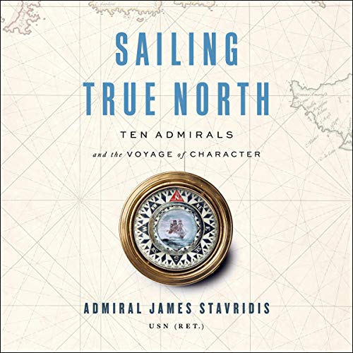 Sailing True North Audiolibro Por Admiral James Stavridis USN arte de portada