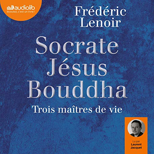 Couverture de Socrate, Jésus, Bouddha