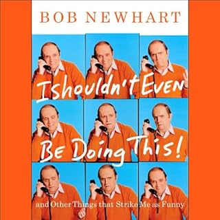 I Shouldn't Even Be Doing This! Audiobook By Bob Newhart cover art