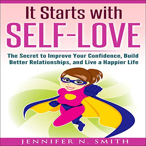 It Starts with Self-Love Audiobook By Jennifer N. Smith cover art