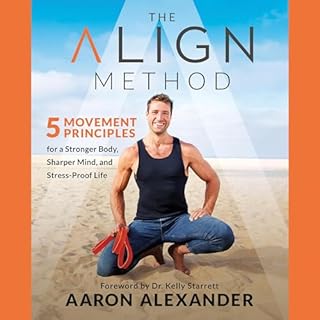 The Align Method Audiobook By Aaron Alexander CR LMT, Kelly Starrett - foreword cover art