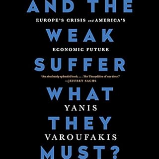 And the Weak Suffer What They Must? Audiobook By Yanis Varoufakis cover art