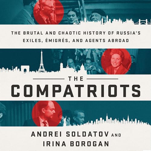 The Compatriots Audiobook By Andrei Soldatov, Irina Borogan cover art