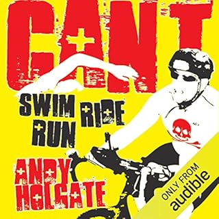 Can't Swim, Can't Ride, Can't Run Audiobook By Andy Holgate cover art