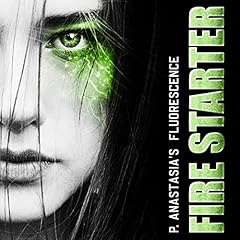 Fluorescence: Fire Starter Audiobook By P. Anastasia cover art