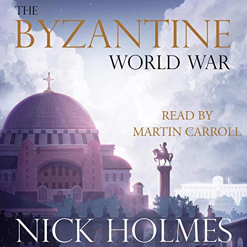 The Byzantine World War Audiobook By Nick Holmes cover art