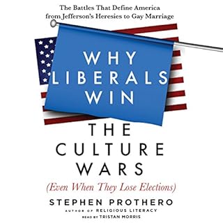 Why Liberals Win the Culture Wars (Even When They Lose Elections) Audiobook By Stephen Prothero cover art