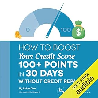 How to Boost Your Credit Score 100  Points in 30 Days Without Credit Repair! Audiobook By Brian Diez cover art