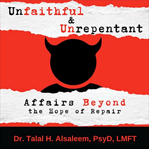 Unfaithful & Unrepentant Audiobook By Dr. Talal H. Alsaleem PsyD LMFT cover art