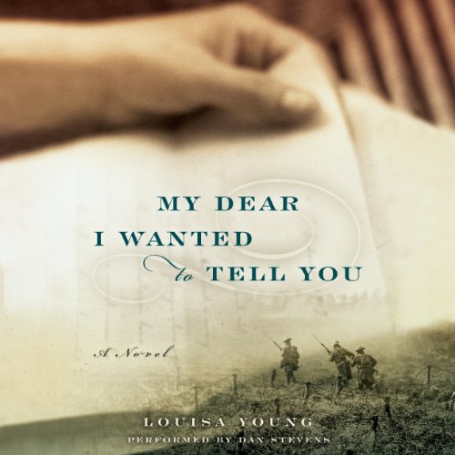 My Dear I Wanted to Tell You Audiobook By Louisa Young cover art