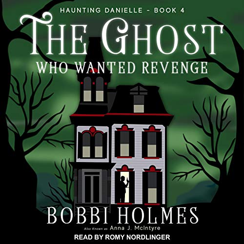 The Ghost Who Wanted Revenge Audiobook By Bobbi Holmes, Anna J. McIntyre cover art