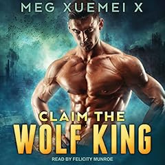 Claim the Wolf King Audiobook By Meg Xuemei X cover art