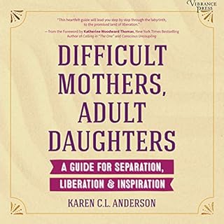 Difficult Mothers, Adult Daughters Audiolibro Por Karen C.L. Anderson, Katherine Woodward Thomas - foreword arte de portada