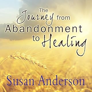 The Journey from Abandonment to Healing Audiobook By Susan Anderson cover art