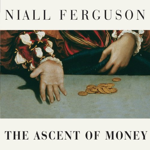 The Ascent of Money Audiobook By Niall Ferguson cover art