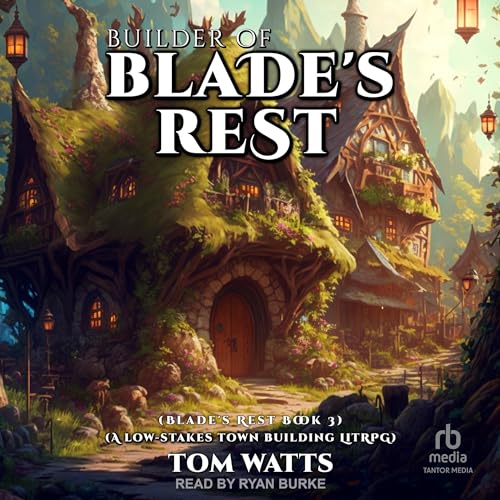 Builder of Blade's Rest Audiobook By Tom Watts cover art