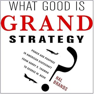 What Good Is Grand Strategy? Audiobook By Hal Brands cover art