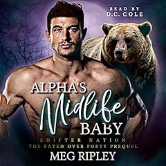 Alpha's Midlife Baby: The Fated Over Forty Prequel Audiobook By Meg Ripley cover art