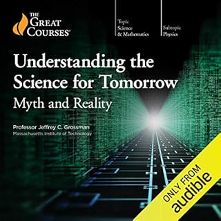 Understanding the Science for Tomorrow: Myth and Reality Audiobook By Jeffrey C. Grossman, The Great Courses cover art