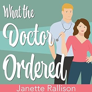 What the Doctor Ordered Audiobook By Janette Rallison, CJ Hill cover art