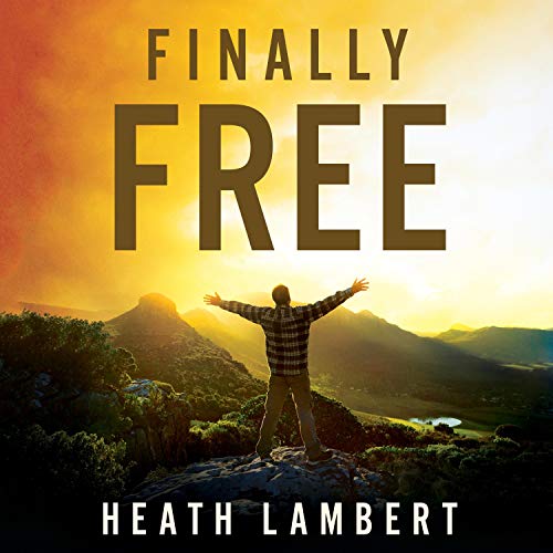 Finally Free Audiobook By Heath Lambert cover art