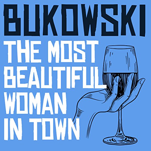 The Most Beautiful Woman in Town Audiolibro Por Charles Bukowski arte de portada