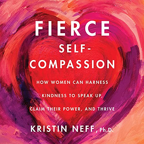 Fierce Self-Compassion Audiolibro Por Kristin Neff arte de portada