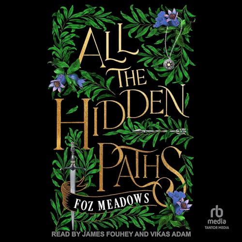 All the Hidden Paths Audiobook By Foz Meadows cover art