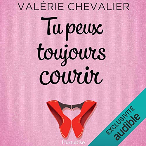 Tu peux toujours courir par Valérie Chevalier