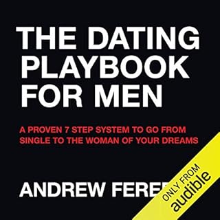 The Dating Playbook For Men: A Proven 7 Step System To Go From Single To The Woman Of Your Dreams Audiolibro Por Andrew Fereb